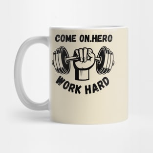 Come on champ, work hard Mug